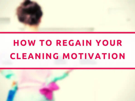 How To Regain Your Cleaning Motivation
