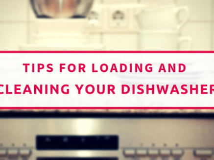 Tips For Loading And Cleaning Your Dishwasher
