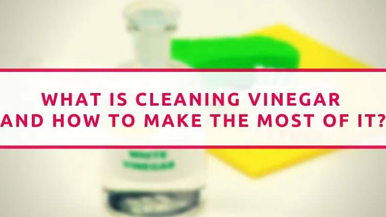 What Is Cleaning Vinegar And How To Make The Most Of It